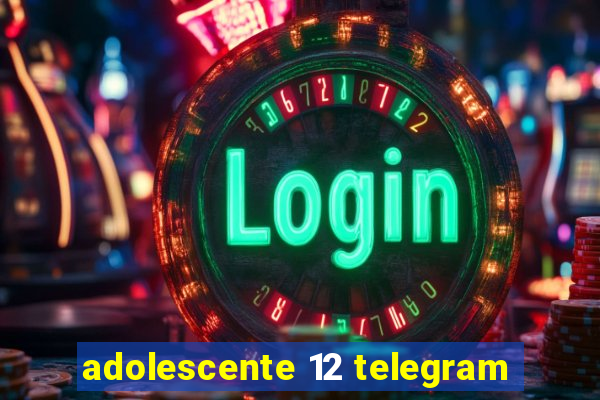 adolescente 12 telegram